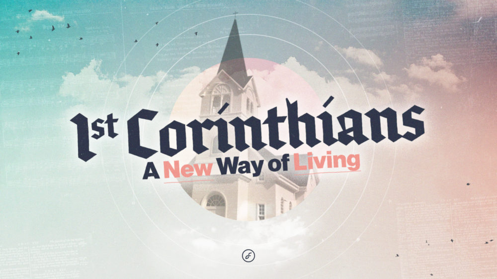 1st Corinthians - A New Way of Living
